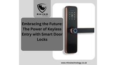 an electronic door lock with the text embracing the future the power of keyless entry with smart door locks