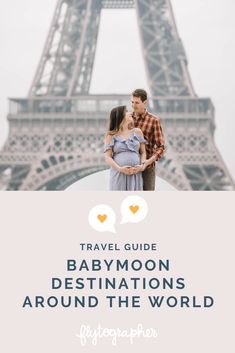 the eiffel tower in paris with text that reads travel guide babymoon destinations around the world