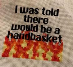 a cross stitch pattern with the words i was told there would be a hand basket