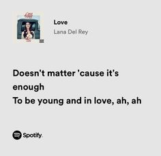 an ad with the quote love lana del ray doesn't matter cause it's enough to be young and in love