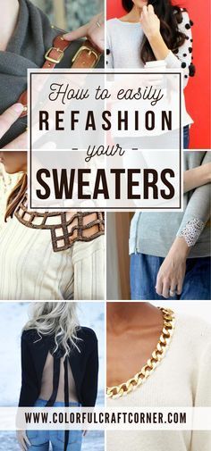 several different images with the words how to easily refash your sweaters on them