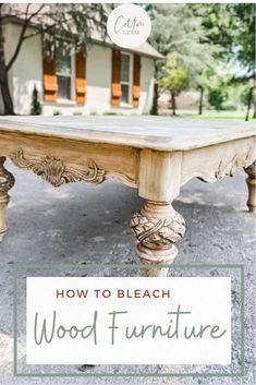 an old table with the words how to bleach modern furniture