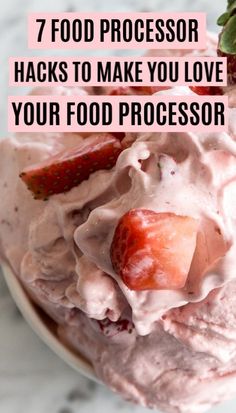 a bowl filled with whipped cream and strawberries on top of it, text reads 7 food processor hacks that are actually useful