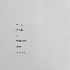 a piece of paper with the words paths cross in perfect time, selker