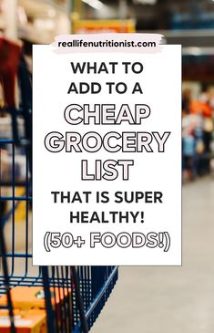 a grocery cart with a sign that says what to add to a cheap grocery list that is super healthy