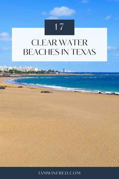 clearwater beach in texas with text overlay that reads 17 clearwater beaches in texas