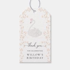 a white swan birthday gift tag with the words, thank you for celebrating willow's birthday