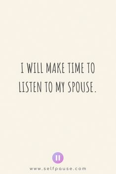 a quote that says i will make time to listen to my spouse on