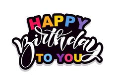 the words happy birthday to you written in black and rainbow colors on a white background