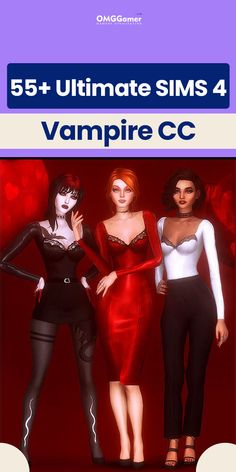 an image of three women dressed up in vampire costumes with text overlay that reads, 55 + ultimate sims 4 vampire cc