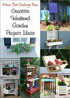 several different garden projects with text overlay that reads, creative weekend garden project ideas