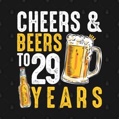 cheers and beers to 29 years t - shirt design with beer mug on black background