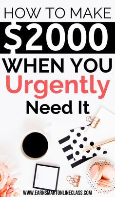 the words how to make $ 2000 when you currently need it