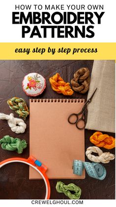 an open notebook with the title how to make your own embroidery patterns easy step by step process