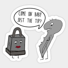 an alien holding a shopping bag with the caption'come on baby just the tip? '