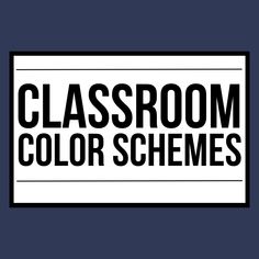 the words classroom color schemes are in black and white on a dark blue background,