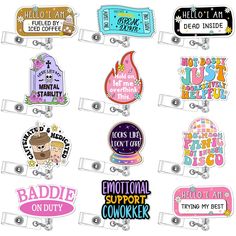 a bunch of badges with different sayings on them, all in different colors and shapes