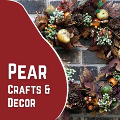 a wreath made out of leaves and berries with the words pear crafts & decor above it