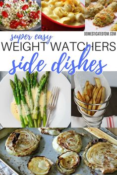 different types of food that include asparagus, potatoes and other vegetables with the words super easy weight watchers side dishes