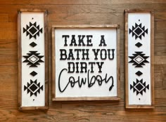 three wooden signs that say take a bath you dirty cowboy