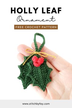 a crocheted holly leaf ornament is shown with the text, free crochet pattern