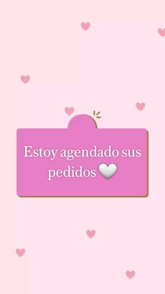 a pink background with hearts and the words estoy agendao sus pedidos