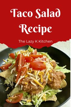 taco salad recipe on a black plate with text overlay that reads, the lazy kitchen