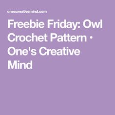 a purple background with the words freebie friday ro crochet pattern, one's creative mind