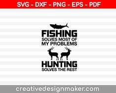 Fishing Solves Most Of My Problems Hunting Solves The Rest SVG PNG Cutting Printable Files Fishing Boat Ideas Diy, Boat Ideas Diy, Fishing Kayak Ideas, Best Hobbies For Men, Fishing Line Knots, Kayak Ideas, Fishing Australia