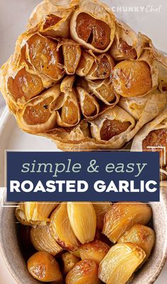 roasted garlic in a bowl with text overlay that reads, simple and easy roasted garlic