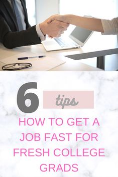 two people shaking hands over a laptop computer with the words 6 tips how to get a job fast for fresh college grads