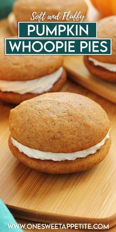 pumpkin whoopie pies on a cutting board with the words, soft and fluffy pumpkin whoopie pies