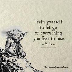 Quotes About Letting Go, Moving On Quotes Letting Go, 40 Quotes, Yoda Quotes, About Letting Go, Letting People Go, Let Go Of Everything, Moving On In Life, Letting Go Quotes