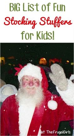 a santa clause with the words, big list of fun stocking stuff for kids