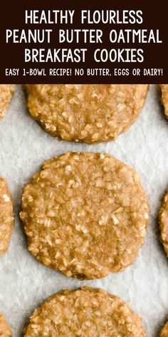 three cookies on parchment paper with text overlay that reads healthy flourless peanut butter oatmeal breakfast cookies easy 1 - bowl recipe no butter, eggs or dairy