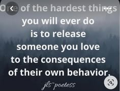 a quote with trees in the background that reads, one of the hardest things you will ever do is to release someone you love to the