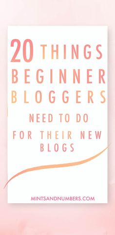 a pink and white poster with the words 20 things beginners need to do for their new blogs