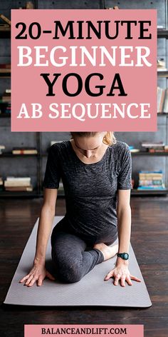 a woman doing yoga with the words 20 - minute beginner yoga ab sequence