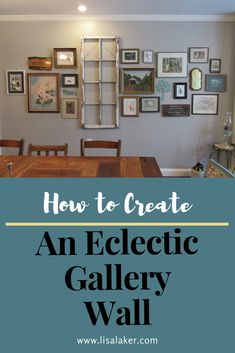 an eclectic gallery wall with pictures on it and the words how to create an eclectic gallery wall