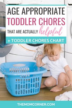 a baby sitting on the floor in front of a washing machine with text overlay that reads, age appropriate toddler choress that are actually helpful