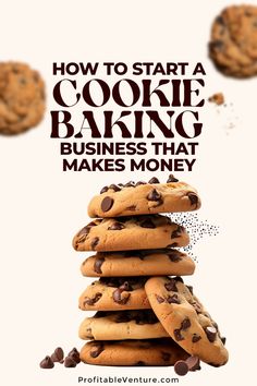 cookies stacked on top of each other with the words how to start a cookie baking business that makes money