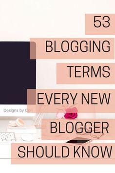 the words 53 blogging terms every new blogger should know in white and pink