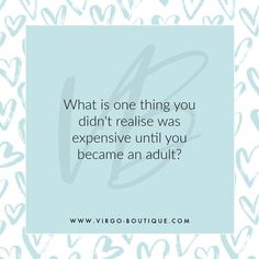 a blue square frame with the words what is one thing you didn't realise was expensive until you become an adult?