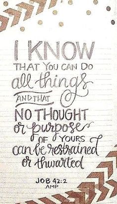 Job 42:2 Job 42 2, Faith Journaling, Pretty Letters, Scripture Memory, Powerful Bible Verses, In Christ Alone, Awesome God, Christian Love