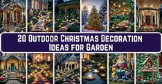 20 outdoor christmas decoration ideas for garden with text overlay that reads, 20 outdoor christmas decoration ideas for garden