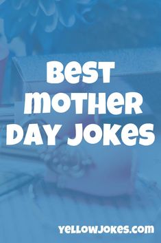 the words best mother day jokes on a blue background