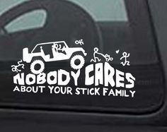 a sticker on the side of a car that says nobody cares about your stick family