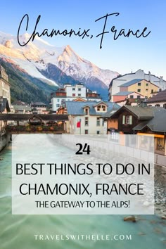 Best Things To Do In Chamonix France Things To Do In Annecy France, Chamonix France Spring, Chamonix France Winter, Chamonix Summer, France In Summer, France Alps, France Winter