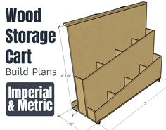 the wood storage cart is shown with measurements for each section and instructions to build it