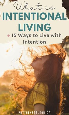 What is Intentional Living + 15 Ways to Live with Intention How To Be Intentional, Chakra Intentions, Mindfulness Strategies, Gentle Living, Live With Intention, Being Intentional, Be More Mindful, Intentional Life, Global Citizenship